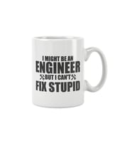 I Might Be An Engineer But I Can't Fix Stupid Mühendis Baskılı Kupa Bardak