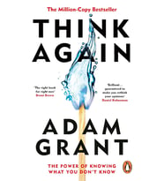 Think Again: The Power Of Knowing What You Don'T Know