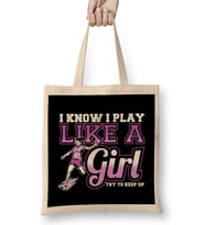 I Know I Play Like a Girl, Try To Keep Up Soccer Bez Çanta Uzun Saplı