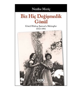Biz Hiç Değişmedik Gönül