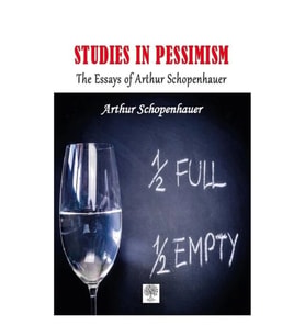 Studies in Pessimism The Essays of Arthur Schopenhauer