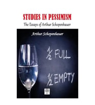 Studies in Pessimism The Essays of Arthur Schopenhauer