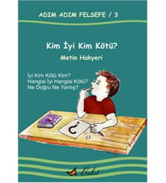 Kim İyi Kim Kötü? / Adım Adım Felsefe 3.