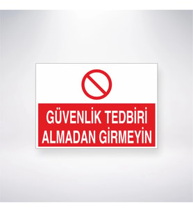 Güvenlik Tedbiri Almadan Girmeyin 21x28 Arkası Yapışkanlı Levha