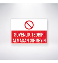 Güvenlik Tedbiri Almadan Girmeyin 21x28 Arkası Yapışkanlı Levha