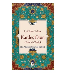 Ey Allah’ın Kulları Kardeş Olun