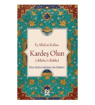 Ey Allah’ın Kulları Kardeş Olun