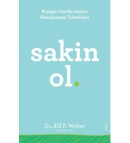 Sakin Ol - Kaygıyı Durdurmanın Kanıtlanmış Teknikleri / Dr. Jill P. Weber