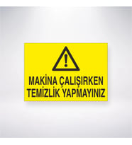 Makine Çalışırken Temizlik Yapmayınız 21x28 Arkası Yapışkanlı Levha