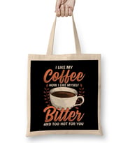 Like My Coffee Like Myself Bitter Too Hot For You Bez Çanta Uzun Saplı