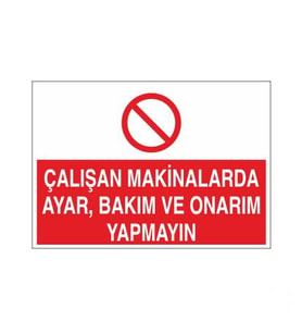 Çalışan Makinalarda Ayar Ve Bakım, Onarım Yapmayın Uyarı Levhası 50x70cm (Karışık)