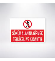 Söküm Alanına Girmek Tehlikeli ve Yasaktır 21x28 Arkası Yapışkanlı Levha