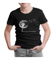 Be Real Not Perfect Dandellion Siyah Çocuk Tshirt