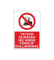 Yetkisi Olmayan Forklift Kullanamaz Uyarı Levhası 20x30cm (Karışık)