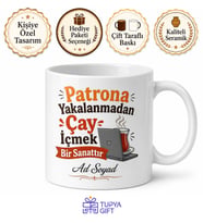 Patrona Yakalanmadan Çay İçenlere Gizli Molalar Esprili Kupa Bardak Hediye