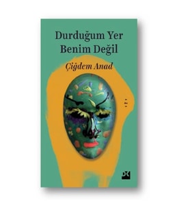 Durduğum Yer Benim Değil