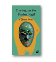 Durduğum Yer Benim Değil