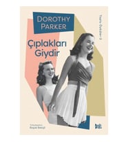Çıplakları Giydir - Dorothy Parker Toplu Öyküler 2