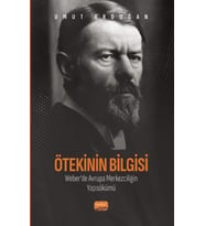 Ötekinin Bilgisi: Weber’de Avrupa Merkezciliğin Yapısökümü
