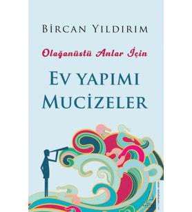 Olağanüstü Anlar İçin Ev Yapımı Mucizeler