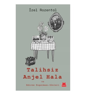 Talihsiz Anjel Hala ve Edirne Kuşatması Günleri