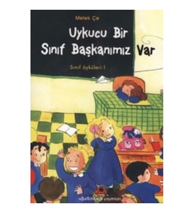 Uykucu Bir Sınıf Başkanımız Var - Sınıf Öyküleri 1