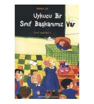 Uykucu Bir Sınıf Başkanımız Var - Sınıf Öyküleri 1