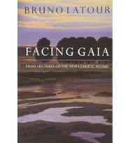 Facing Gaia: Eight Lectures On The New Climatic Regime