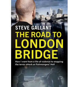 The Road To London Bridge: How I Went From A Life Of Violence To Stopping The Terror Attack Fishmong