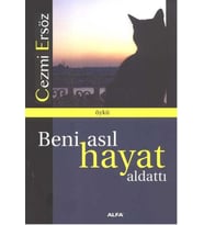 Beni Asıl Hayat Aldattı