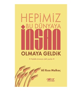 Hepimiz Bu Dünyaya İnsan Olmaya Geldik