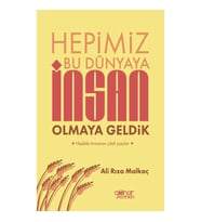Hepimiz Bu Dünyaya İnsan Olmaya Geldik