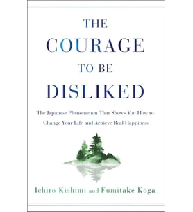 The Courage To Be Disliked: The Japanese Phenomenon That Shows You How To Change Your Life And Achie (Krem)