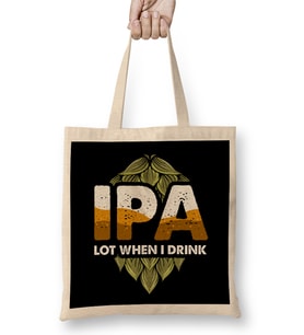 Ipa Lot When I Drink Cute IPA Lot When I Drink Funny Beer Drinker s Pun Bez Çanta Uzun Saplı