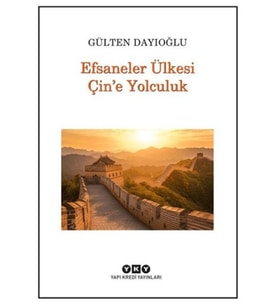 Efsaneler Ülkesi Çin’e Yolculuk