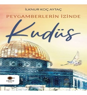 Peygamberlerin İzinde Kudüs