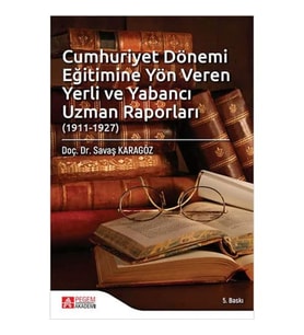 Cumhuriyet Dönemi Eğitimine Yön Veren Yerli Ve Yabancı Uzman Raporları (Krem)