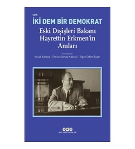 İki Dem Bir Demokrat – Eski Dışişleri Bakanı Hayrettin Erkmen'in Anıları