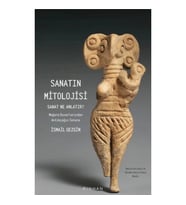 Sanatın Mitolojisi Sanat Ne Anlatır: Mağara Duvarlarından Antikçağın Sonuna