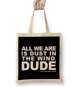 Bill And Ted Dust In The Wind Quote Bez Çanta Uzun Saplı