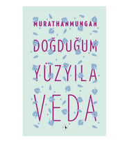 DOĞDUĞUM YÜZ YILA VEDA