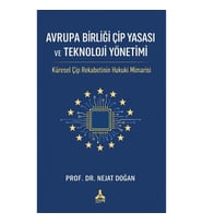 Avrupa Birliği Çip yasası ve Teknoloji Yönetimiİ: Küresel Çiğ Rekabetinin Hukuki Mimarisi