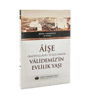 Aişe (Radıyallâhu Teâlâ Anhâ) Vâlidemiz'in Evlilik Yaşı