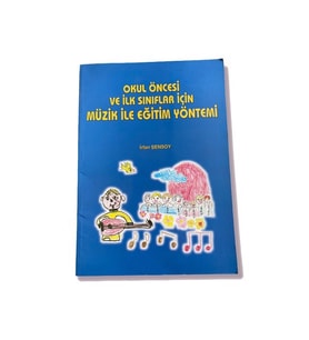 OKUL ÖNCESİ VE İLK SINIFLAR İÇİN MÜZİK İLE EĞİTİM YÖNTEMİ