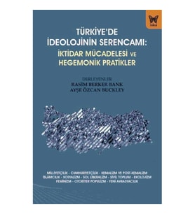Türkiye’de İdeolojinin Serencamı - İktidar Mücadelesi ve Hegemonik Pratikler
