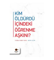 KİM ÖLDÜRDÜ İÇİNDEKİ ÖĞRENME AŞKINI ?
