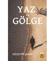 Yaz ve Gölge - Hüseyin Şahin
