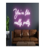 You're Like Really Pretty Yazılı Neon Tabela
