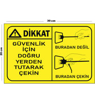 Metal Dikkat Güvenlik İçin Doğru Yerden Tutarak Çekin 20cm x 30cm A4 Büyüklüğünde Uyarı Levhası Yön
