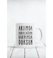 Aklımda Duracağına Karnımda Dursun Baskılı Kupa Bardak